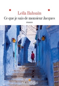 Ebook téléchargement gratuit gris Ce que je sais de monsieur Jacques par Leïla Bahsaïn  (Litterature Francaise) 9782226491763