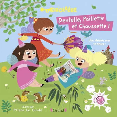 Leïla Brient et Prisca Le Tandé - Dentelle, Paillette et Chaussette - Une histoire avec 12 sons !.