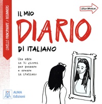 Leila Brioschi - Il mio diario di italiano - Una sfida in 30 giorni per pensare e creare in italiano. Livello principiante/beginners.