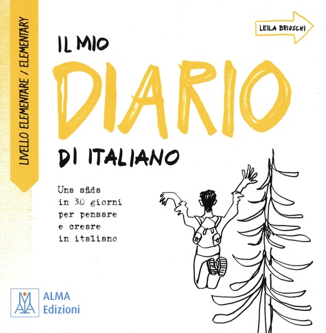Il mio diario di italiano. Une sfida in 30 giorni per pensare e creare in italiano. Livello elementare/Elementary