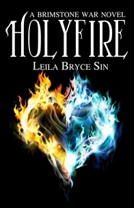  Leila Bryce Sin - Holyfire: A Brimstone War Novel - The Brimstone War Novels, #2.