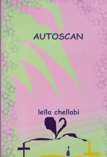 Leïla Chellabi - Autoscan - Autobiographie dune intériorité.