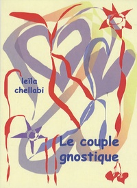Leïla Chellabi - Le couple gnostique.