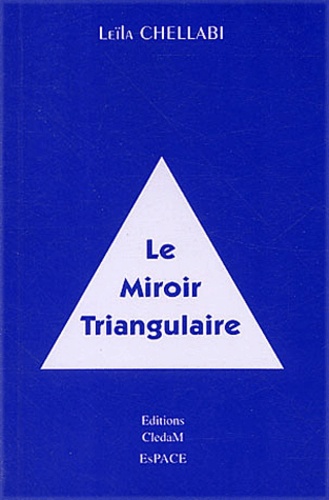 Leïla Chellabi - Le Miroir Triangulaire.