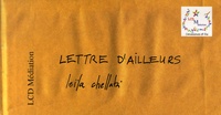 Leïla Chellabi - Lettre d'ailleurs.