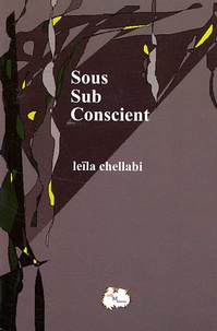 Leïla Chellabi - Sous sub conscient.