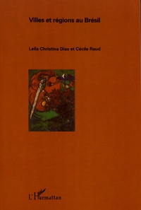 Leila Christina Dias et Cécile Raud - Villes et régions au Brésil.