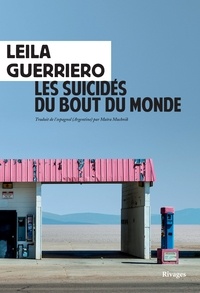 Leila Guerriero - Les suicidés du bout du monde - Chronique d'une petite ville de Patagonie.