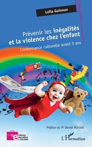 Leïla Guinoun-belmokh - Prévenir les inégalités et la violence chez l’enfant - L’ordonnance culturelle avant 3 ans.