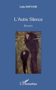 Leïla Hafyane - L'Autre Silence - Roman.