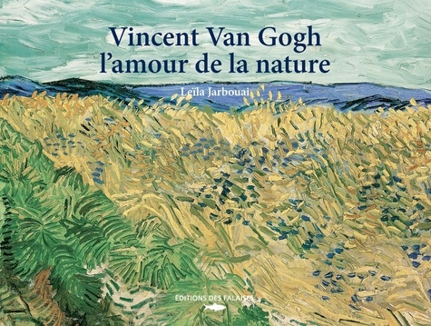 Vincent Van Gogh. L'amour de la nature
