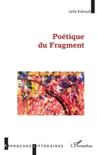 Télécharger des ebooks pour allumer Poétique du fragment par Leila Kahouli DJVU FB2 RTF in French 9782140349010