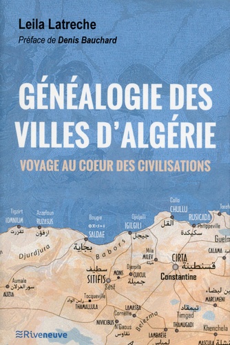 Leila Latreche - Généalogie des villes d'Algérie - Voyage au coeur des civilisations.