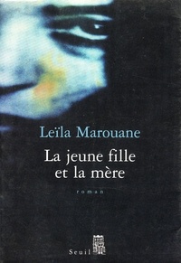 Leïla Marouane - La jeune fille et la mère.