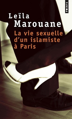 Leïla Marouane - La vie sexuelle d'un islamiste à Paris.
