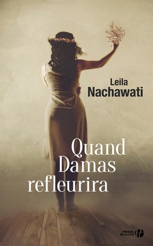 Leila Nachawati - Quand Damas refleurira.
