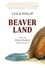 Beaverland. How One Weird Rodent Made America