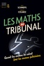 Leila Schneps - Les maths au tribunal - Quand les erreurs de calcul font les erreurs judiciaires.