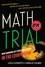 Math on Trial. How Numbers Get Used and Abused in the Courtroom