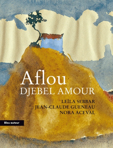 Leïla Sebbar et Jean-Claude Gueneau - Aflou, djebel Amour.