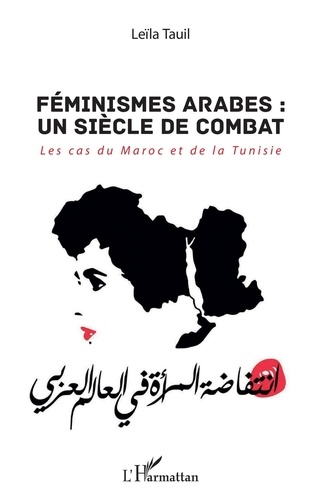 Féminismes arabes : un siècle de combat. Les cas du Maroc et de la Tunisie
