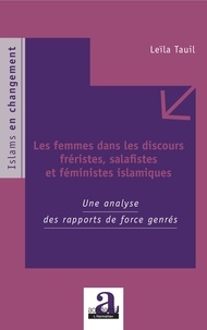 Leïla Tauil - Les femmes dans les discours fréristes, salafistes et féministes islamiques - Une analyse des rapports de force genrés.