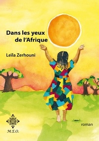Leïla Zerhouni - Dans les yeux de l'Afrique.