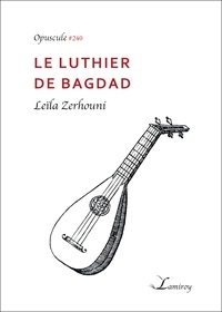 Leïla Zerhouni - Le luthier de Bagdad.