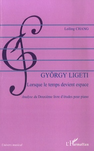 Leiling Chang Melis - Gyorgy Ligeti : lorsque le temps devient espace - Analyse du deuxième livre d'études pour piano.