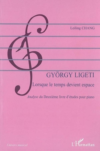 Leiling Chang Melis - Gyorgy Ligeti : lorsque le temps devient espace - Analyse du deuxième livre d'études pour piano.