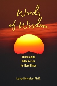  Leinad Menelec, Ph.D. - Words of Wisdom: Encouraging Bible Verses for Hard Times - Words of Wisdom, #2.