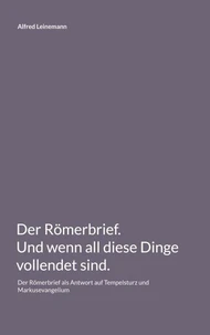 Der Römerbrief. Und wenn all diese Dinge vollendet sind.