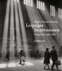 Leipziger Impressionen - Fotografien 1946-1989.