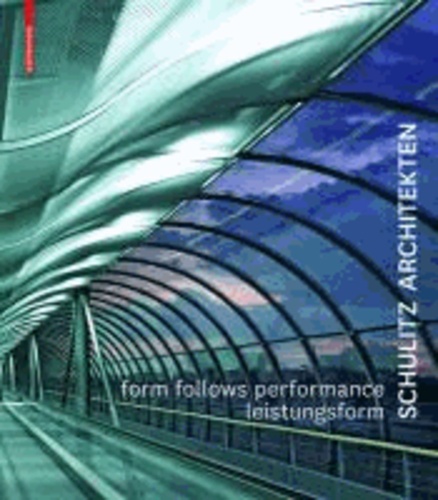 Leistungsform / Form Follows Performance - Schulitz Architekten / Arbeiten / Works / 1995-2010.