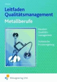 Leitfaden Qualitätsmanagement für Metallberufe - Bausteine Qualitätsmanagement (TQM), Statistische Prozessregelung (SPC) Lehr-/Fachbuch.