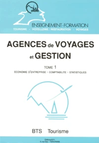 Agences De Voyages Et Gestion. Tome 1, Economie D'Entreprise-Comptabilite-Statistiques (Bts Tourisme)