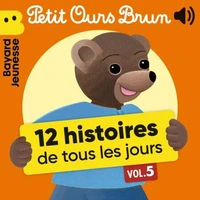 Petit Ours Brun - 12 histoires de tous les jours, Vol. 5