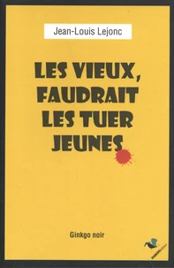 Les vieux, il faudrait les tuer jeunes