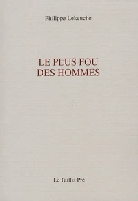 Le plus fou des hommes