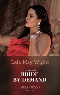 Lela May Wight - His Desert Bride By Demand.