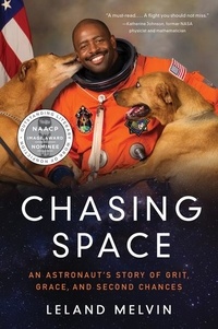 Leland Melvin - Chasing Space - An Astronaut's Story of Grit, Grace, and Second Chances.