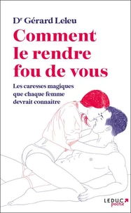 Comment le rendre fou de vous