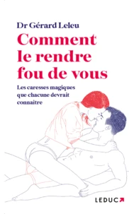 Comment le rendre fou de vous
