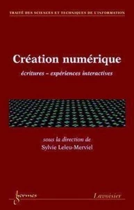 Création numérique : écritures expériences interactives