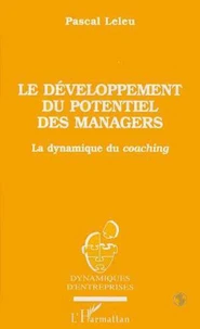 LE DEVELOPPEMENT DU POTENTIEL DES MENAGERS. La dynamique du coaching