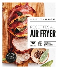 Lélia Castello et Richard Boutin - Recettes au Air Fryer - 70 recettes Testées pour vous !.