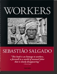 Lélia Wanick Salgado et Sebastião Salgado - Workers - An Archaeology of the Industrial Age.