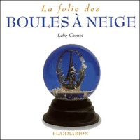 Lélie Carnot - La Folie Des Boules A Neige.