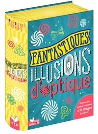 Fantastiques illusions d'optique