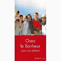 Osez le bonheur pour vos enfants